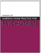 Manual of Nursing Home Practice for Psychiatrists