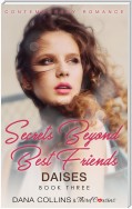 Secrets Beyond Best Friends - Daises (Book 3) Contemporary Romance