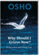 Why Should I Grieve Now?