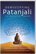 Demystifying Patanjali: The Yoga Sutras