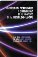 Competencias Profesionales Y Empleabilidad En El Contexto De La Flexibilidad Laboral