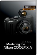 Mastering the Nikon COOLPIX A
