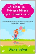 ¿A dónde va Princesa Milena por primera vez?