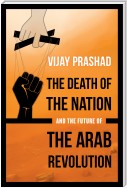 The Death of the Nation and the Future of the Arab Revolution