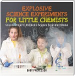 Explosive Science Experiments for Little Chemists - Science Project | Children's Science Experiment Books