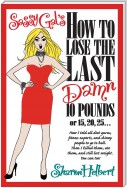 Sassy Gal's How to Lose the Last Damn 10 Pounds or 15, 20, 25...