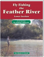 Fly Fishing the Feather River, Lower Section