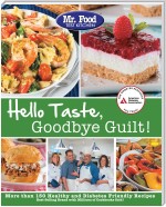 Mr. Food Test Kitchen's Hello Taste, Goodbye Guilt!