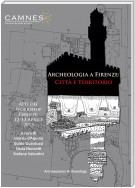 Archeologia a Firenze: Città e Territorio