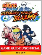 Naruto Shippuden Ultimate Ninja Blazing Game Guide Unofficial