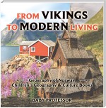 From Vikings to Modern Living: Geography of Norway | Children's Geography & Culture Books