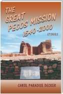 The Great Pecos Mission 1540-2000