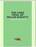 The Long Trial of Nolan Dugatti