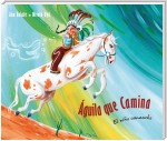 Águila que camina - el niño comanche (Walking Eagle - The Little Comanche Boy)