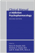 Clinical Manual of Addiction Psychopharmacology