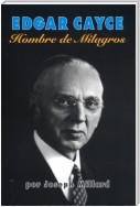 Edgar Cayce: Hombre de Milagros