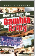 How We Built the Gambia Army