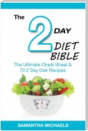 2 Day Diet Bible: The Ultimate Cheat Sheet & 70 2 Day Diet Recipes