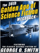 The 36th Golden Age of Science Fiction MEGAPACK®: George O. Smith