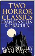 Two Horror Classics - Frankenstein & Dracula