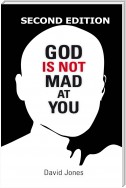 God Is Not Mad At You