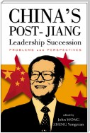 China's Post-jiang Leadership Succession: Problems And Perspectives
