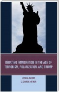 Debating Immigration in the Age of Terrorism, Polarization, and Trump