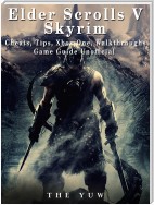 Elder Scrolls V Skyrim Cheats, Tips, Xbox One, Walkthroughs, Game Guide Unofficial