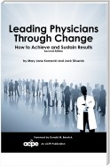 Leading Physicians through Change - How to Achieve and Sustain Results 2nd Edition