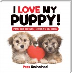 I Love My Puppy! | Puppy Care for Kids | Children's Dog Books