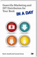 Guerrilla Marketing and DIY Distribution for Your Book IN A DAY