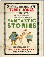 The Fantastic World of Terry Jones: Fantastic Stories