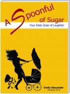 A Spoonful of Sugar: Your Daily Dose of Laughter