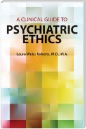 A Clinical Guide to Psychiatric Ethics