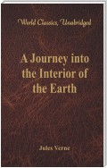 A Journey into the Interior of the Earth (World Classics, Unabridged)