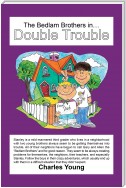 The Bedlam Brothers In…Double Trouble