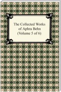 The Collected Works of Aphra Behn (Volume 5 of 6)