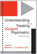 Understanding and Treating Violent Psychiatric Patients