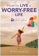 How to Live a Worry-Free Life