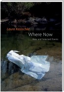 Where Now: New and Selected Poems