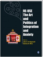 Re-Use-The Art and Politics of Integration and Anxiety