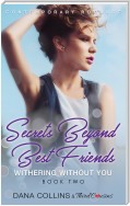 Secrets Beyond Best Friends - Withering Without You (Book 2) Contemporary Romance