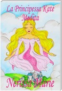 La Principessa Kate Medita (Libro per Bambini sulla Meditazione di Consapevolezza, fiabe per bambini, storie per bambini, favole per bambini, libri bambini, libri Illustrati, fiabe, libri per bambini)