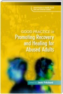 Good Practice in Promoting Recovery and Healing for Abused Adults