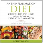 Anti-Inflammation Diet: Critical Tips and Hints on How to Eat Healthy and Prevent Inflammation (Large)