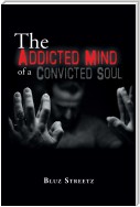 The Addicted Mind of a Convicted Soul