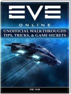 Eve Online Unofficial Walkthroughs Tips, Tricks, & Game Secrets