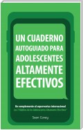 Un Cuaderno Autoguiado Para Adolescentes Altamente Efectivos