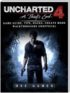 Uncharted 4 a Thiefs End Game Guide, Tips, Hacks, Cheats Mods Walkthroughs Unofficial