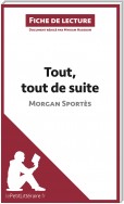 Tout, tout de suite de Morgan Sportès (Fiche de lecture)